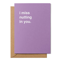 "I Miss Nutting in You" Valentines Card