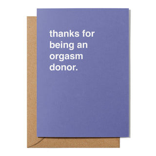 "Thanks For Being an Orgasm Donor" Valentines Card