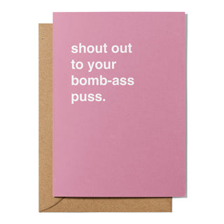 "Shout Out To Your Bomb-ass Pussy" Valentines Card