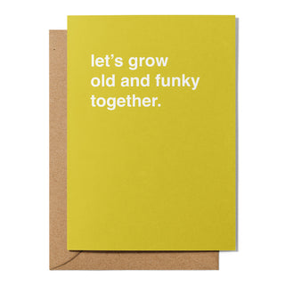 "Let's Grow Old and Funky Together" Valentines Card