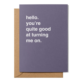 "Hello, You're Quite Good at Turning Me On" Valentines Card