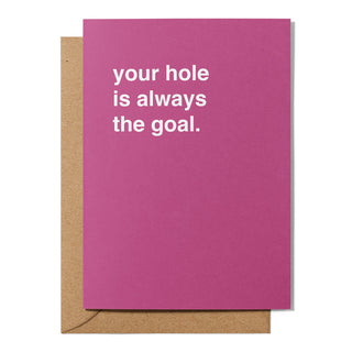 "Your Hole Is Always The Goal" Valentines Card