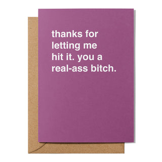 "Thanks For Letting Me Hit It, You a Real-Ass Bitch" Valentines Card