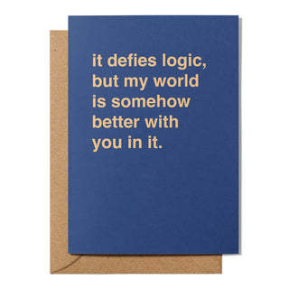 "My World is Somehow Better With You In It" Valentines Card