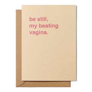 "Be Still, My Beating Vagina" Valentines Card