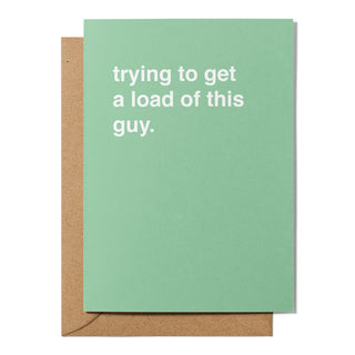 "Trying to Get a Load of This Guy" Valentines Card