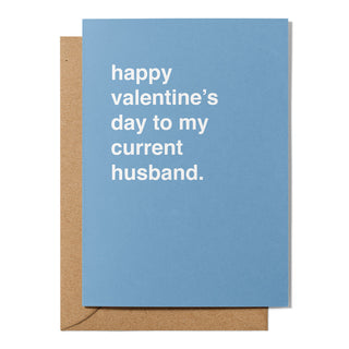 "Happy Valentine's Day to My Current Husband" Valentines Card