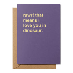 "Rawr! That Means I Love You in Dinosaur" Valentines Card