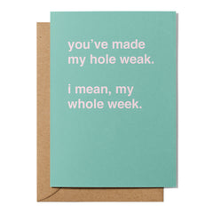 "You've Made My Hole Weak" Valentines Card