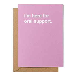 "I'm Here for Oral Support" Valentines Card