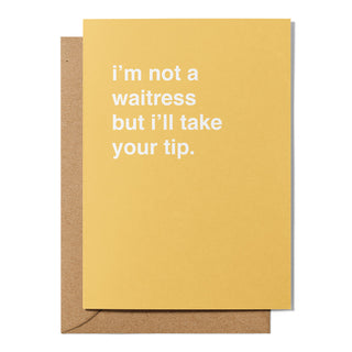 "I'm Not a Waitress But I'll Take Your Tip" Valentines Card