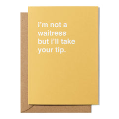 "I'm Not a Waitress But I'll Take Your Tip" Valentines Card