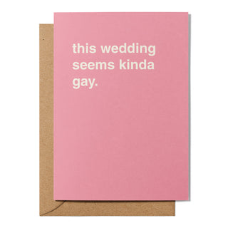 "This Wedding Seems Kinda Gay" Wedding Card