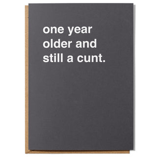 "One Year Older and Still a Cunt" Extra Large Birthday Card