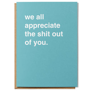 "We All Appreciate The Shit Out Of You" Extra Large Thank You Card