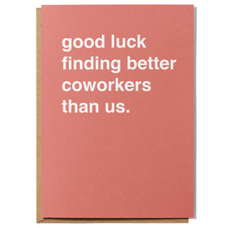 "Good Luck Finding Better Coworkers Than Us" Extra Large Farewell Card