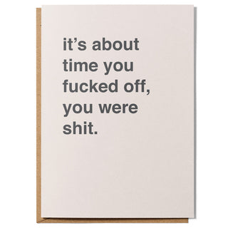 "It's About Time You Fucked Off, You Were Shit" Extra Large Farewell Card