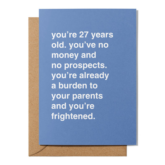 "You've No Money and No Prospects" Birthday Card