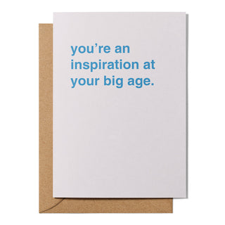 "You're an Inspiration at Your Big Age" Birthday Card