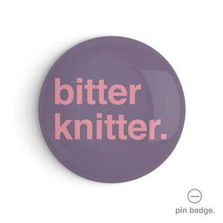 "Bitter Knitter" Pin Badge
