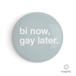 "Bi Now, Gay Later" Fridge Magnet