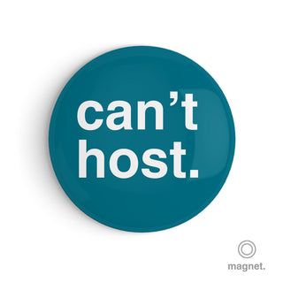 "Can't Host" Fridge Magnet