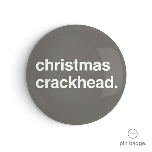 "Christmas Crackhead" Pin Badge