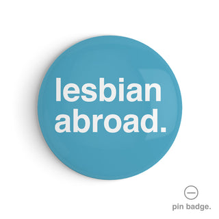 "Lesbian Abroad" Pin Badge