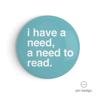"I Have a Need, a Need To Read" Pin Badge