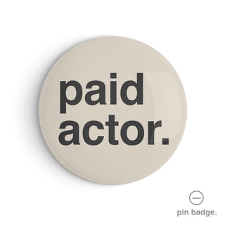 "Paid Actor" Pin Badge