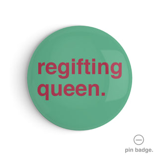 "Regifting Queen" Pin Badge