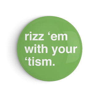 "Rizz 'Em With Your 'Tism" Fridge Magnet