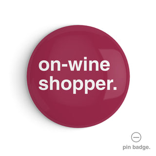 "On-Wine Shopper" Pin Badge