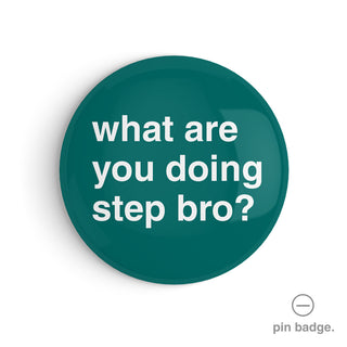 "What Are You Doing Step Bro?" Pin Badge
