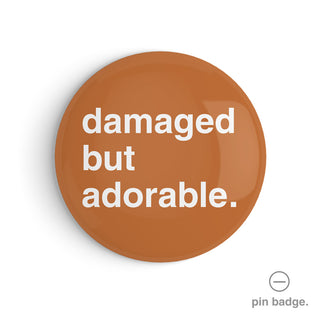 "Damaged But Adorable" Pin Badge