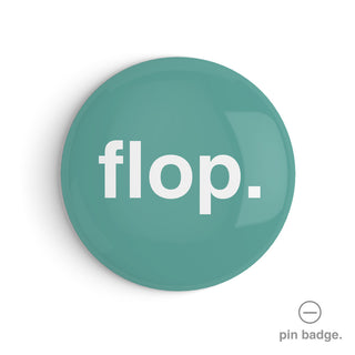 "Flop" Pin Badge