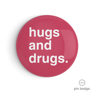 "Hugs and Drugs" Pin Badge
