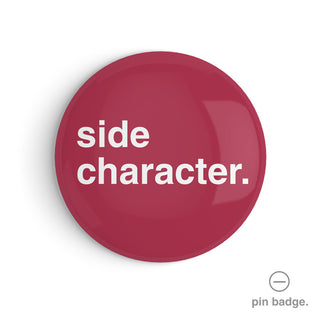 "Side Character" Pin Badge
