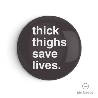 "Thick Thighs Save Lives" Pin Badge