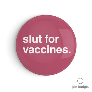 "Slut For Vaccines" Pin Badge