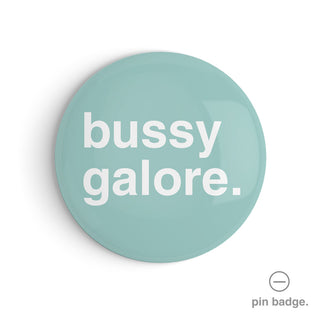 "Bussy Galore" Pin Badge