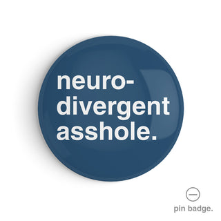 "Neurodivergent Asshole" Pin Badge