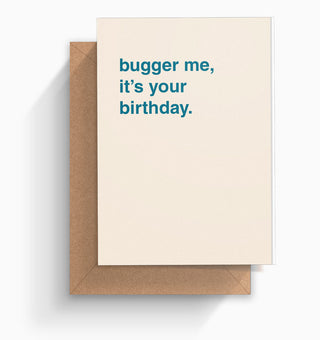 "Bugger Me, It's Your Birthday" Birthday Card