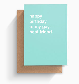 "Happy Birthday To My Gay Best Friend" Birthday Card