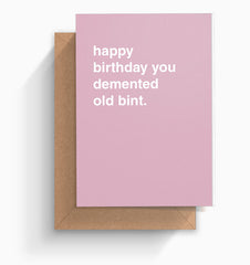"Happy Birthday You Demented Old Bint" Birthday Card