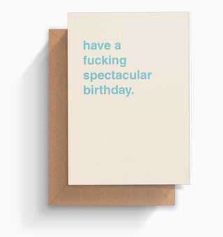 "Have a Fucking Spectacular Birthday" Birthday Card