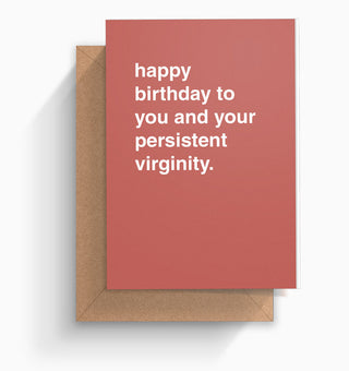 "Happy Birthday To You and Your Persistent Virginity" Birthday Card