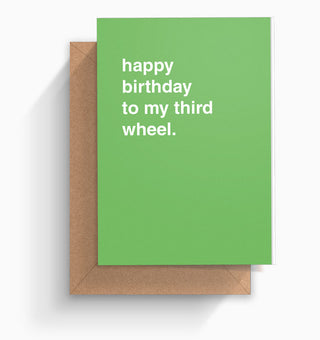 "Happy Birthday To My Third Wheel" Birthday Card