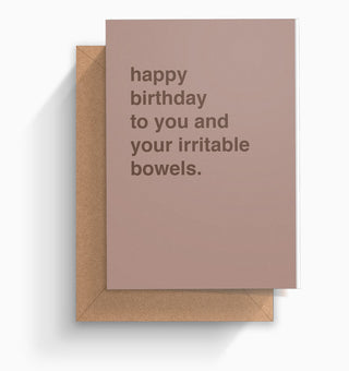 "Happy Birthday To You and Your Irritable Bowels" Birthday Card