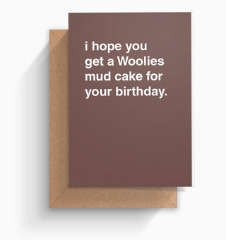 "I Hope You Get a Woolies Mud Cake For Your Birthday" Birthday Card